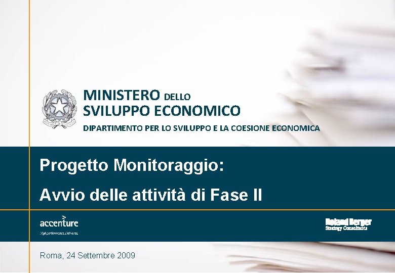 MINISTERO DELLO SVILUPPO ECONOMICO DIPARTIMENTO PER LO SVILUPPO E LA COESIONE ECONOMICA Progetto Monitoraggio: