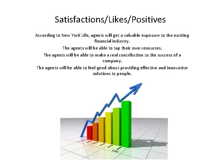 Satisfactions/Likes/Positives According to New York Life, agents will get a valuable exposure to the