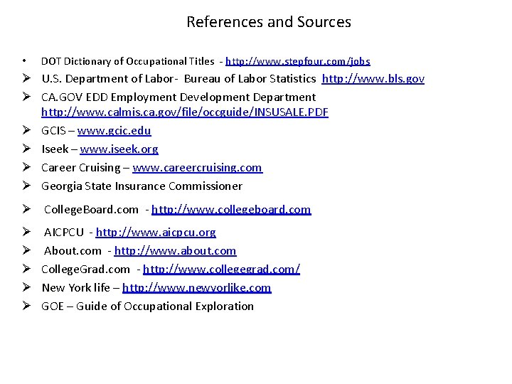 References and Sources • DOT Dictionary of Occupational Titles - http: //www. stepfour. com/jobs