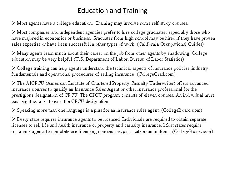 Education and Training Ø Most agents have a college education. Training may involve some