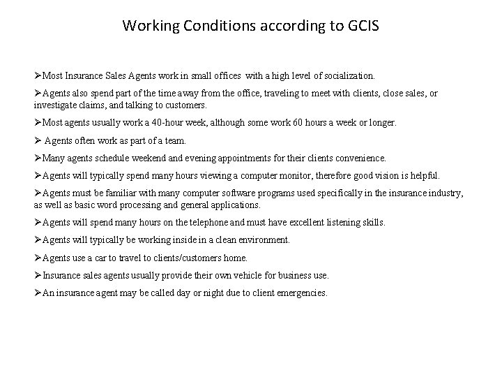 Working Conditions according to GCIS ØMost Insurance Sales Agents work in small offices with