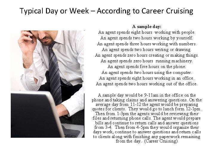 Typical Day or Week – According to Career Cruising A sample day: An agent