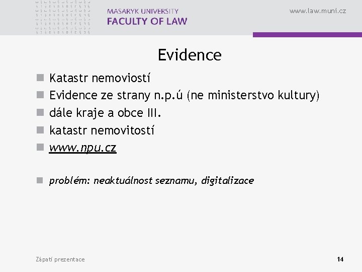 www. law. muni. cz Evidence n n n Katastr nemoviostí Evidence ze strany n.