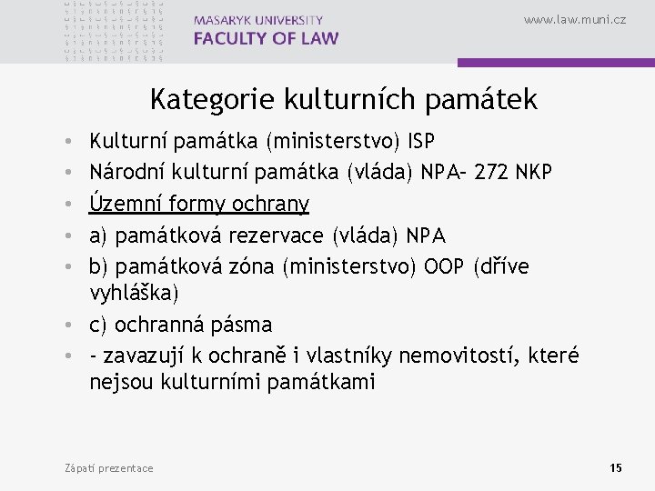 www. law. muni. cz Kategorie kulturních památek Kulturní památka (ministerstvo) ISP Národní kulturní památka