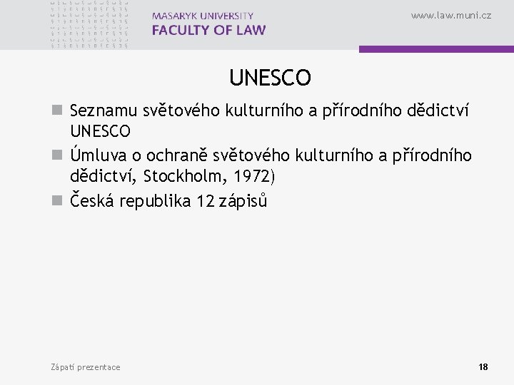 www. law. muni. cz UNESCO n Seznamu světového kulturního a přírodního dědictví UNESCO n