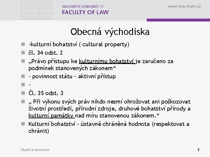 www. law. muni. cz Obecná východiska n -kulturní bohatství ( cultural property) n čl.