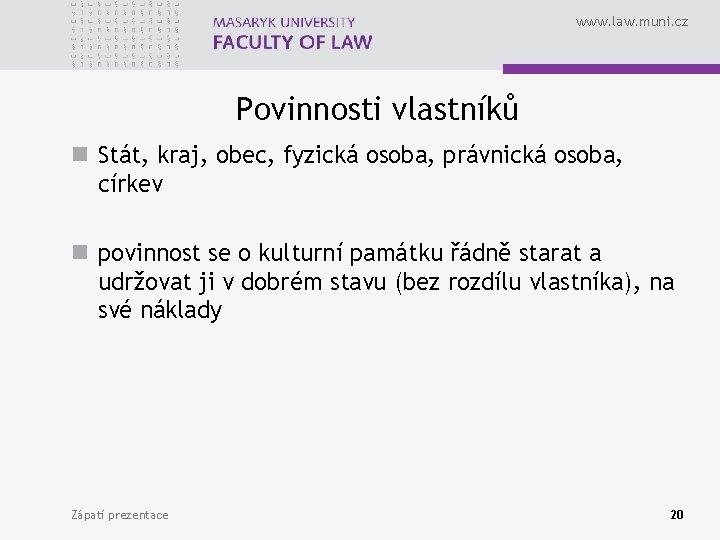 www. law. muni. cz Povinnosti vlastníků n Stát, kraj, obec, fyzická osoba, právnická osoba,