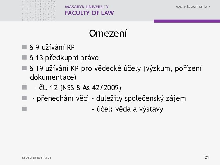 www. law. muni. cz Omezení n § 9 užívání KP n § 13 předkupní