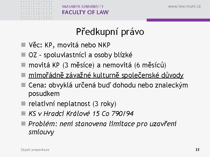 www. law. muni. cz Předkupní právo Věc: KP, movitá nebo NKP OZ – spoluvlastníci