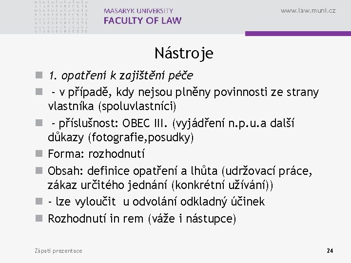 www. law. muni. cz Nástroje n 1. opatření k zajištění péče n - v