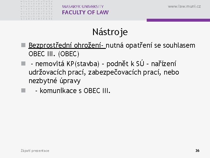 www. law. muni. cz Nástroje n Bezprostřední ohrožení- nutná opatření se souhlasem OBEC III.