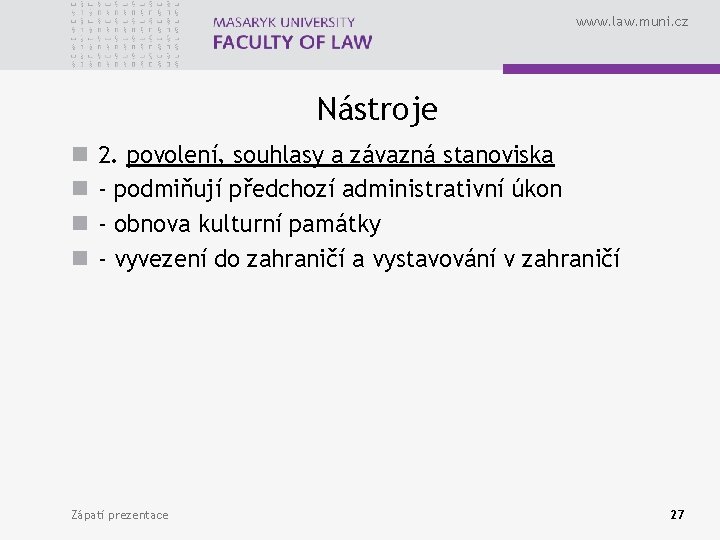 www. law. muni. cz Nástroje n n 2. povolení, souhlasy a závazná stanoviska -