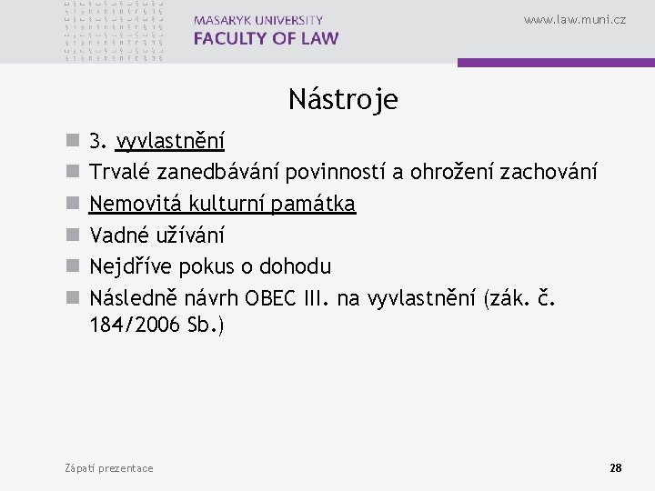 www. law. muni. cz Nástroje n n n 3. vyvlastnění Trvalé zanedbávání povinností a