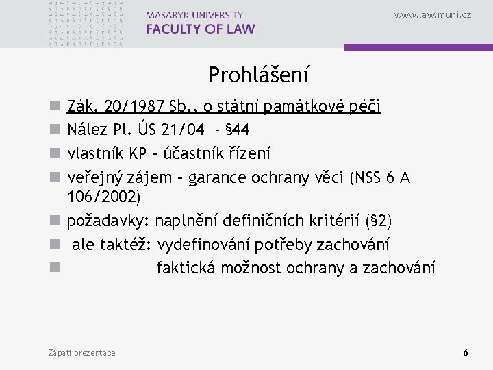 www. law. muni. cz Prohlášení Zák. 20/1987 Sb. , o státní památkové péči Nález www. law. muni. cz Prohlášení Zák. 20/1987 Sb. , o státní památkové péči Nález