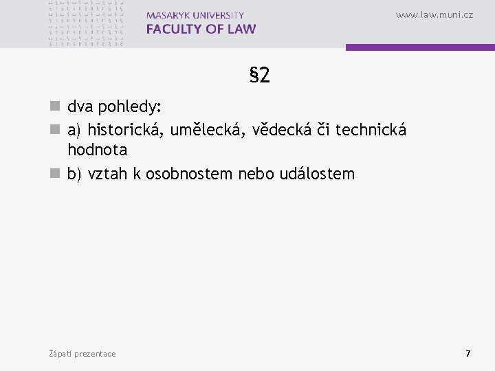 www. law. muni. cz § 2 n dva pohledy: n a) historická, umělecká, vědecká