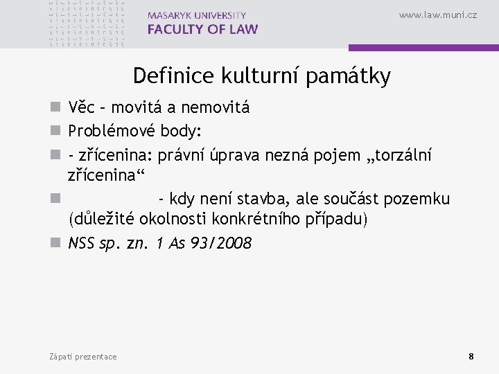 www. law. muni. cz Definice kulturní památky n Věc – movitá a nemovitá n