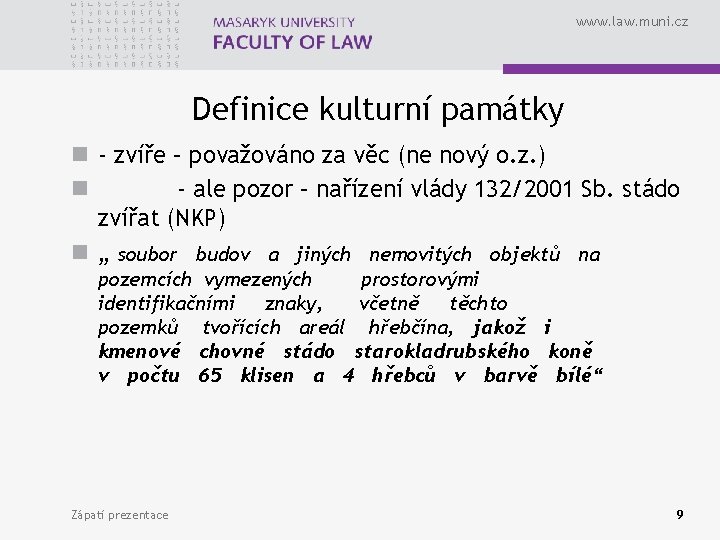 www. law. muni. cz Definice kulturní památky n - zvíře – považováno za věc