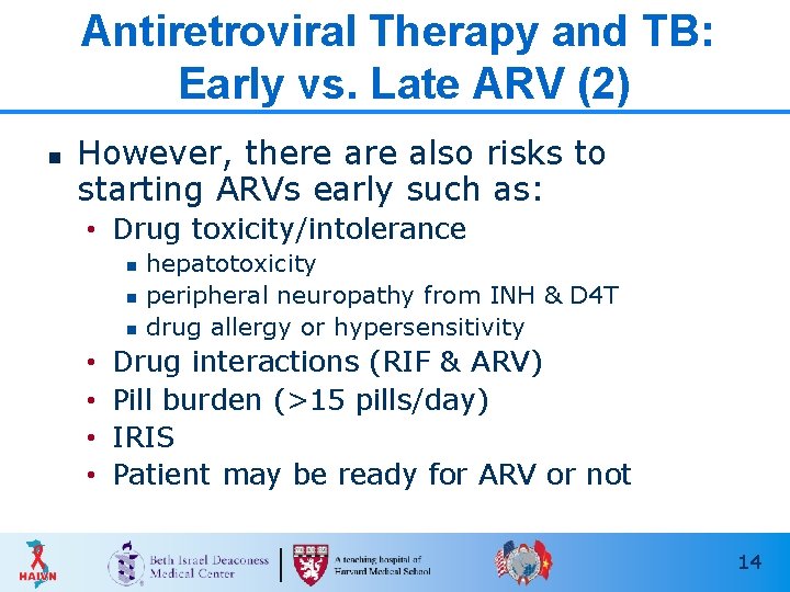 Antiretroviral Therapy and TB: Early vs. Late ARV (2) n However, there also risks