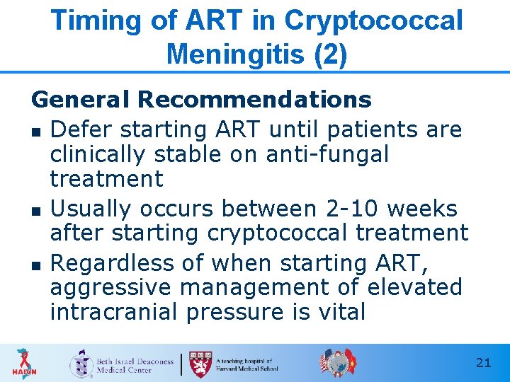 Timing of ART in Cryptococcal Meningitis (2) General Recommendations n Defer starting ART until