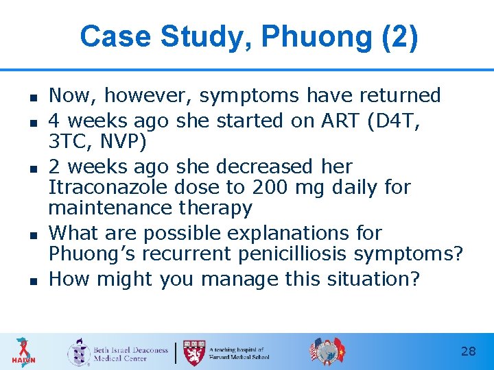 Case Study, Phuong (2) n n n Now, however, symptoms have returned 4 weeks