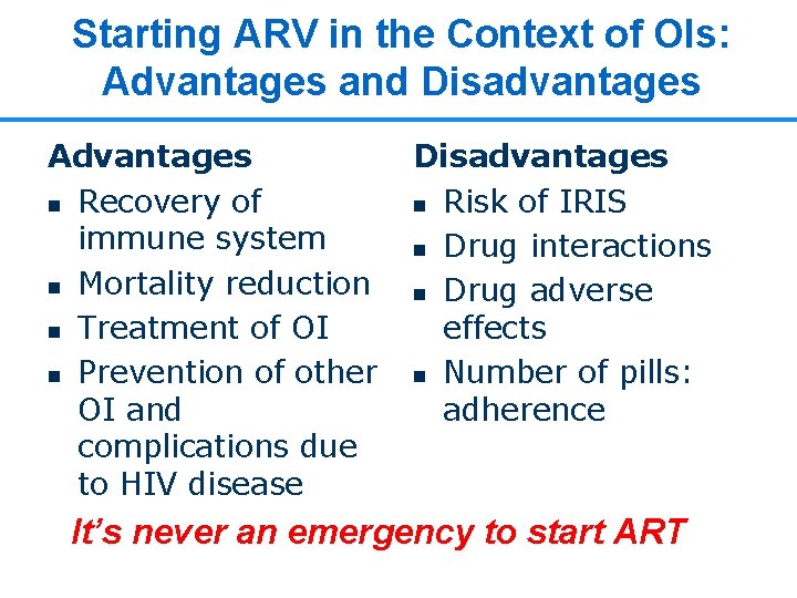 Starting ARV in the Context of OIs: Advantages and Disadvantages Advantages n Recovery of