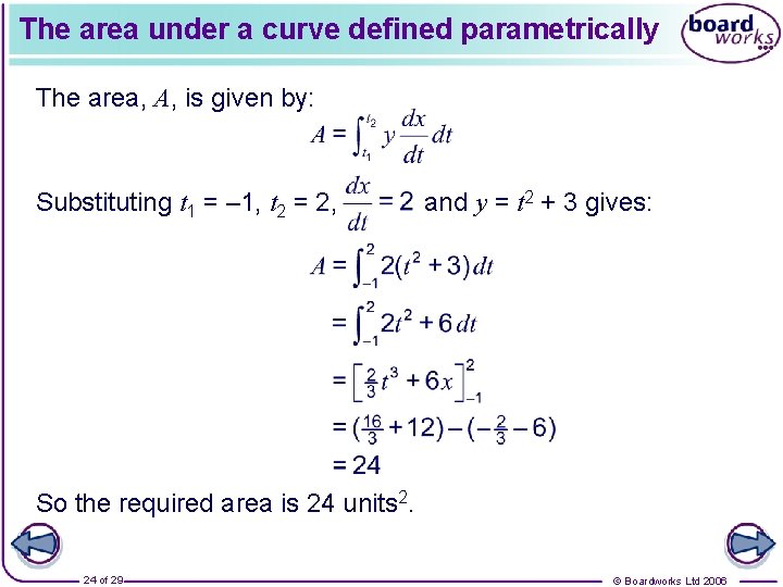 The area under a curve defined parametrically The area, A, is given by: Substituting