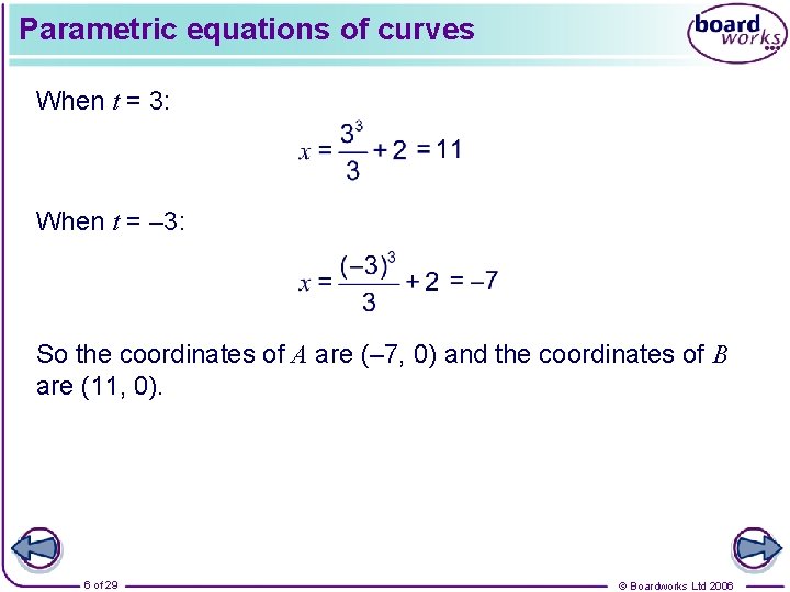 Parametric equations of curves When t = 3: When t = – 3: So