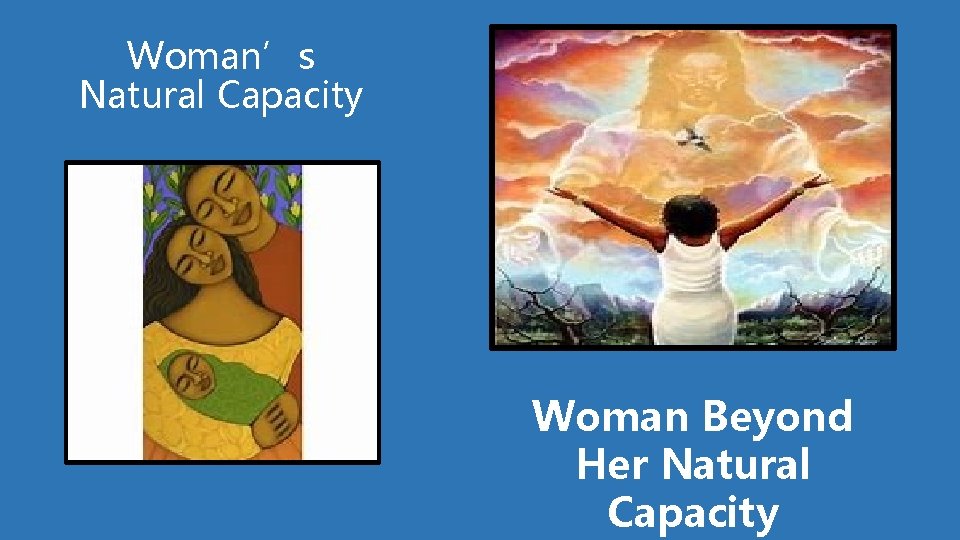 Woman’s Natural Capacity Woman Beyond Her Natural Capacity 