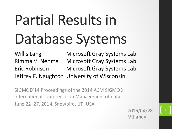 Partial Results in Database Systems Willis Lang Rimma V. Nehme Eric Robinson Jeffrey F.