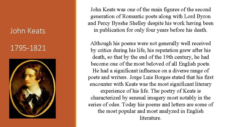 John Keats 1795 -1821 John Keats was one of the main figures of the