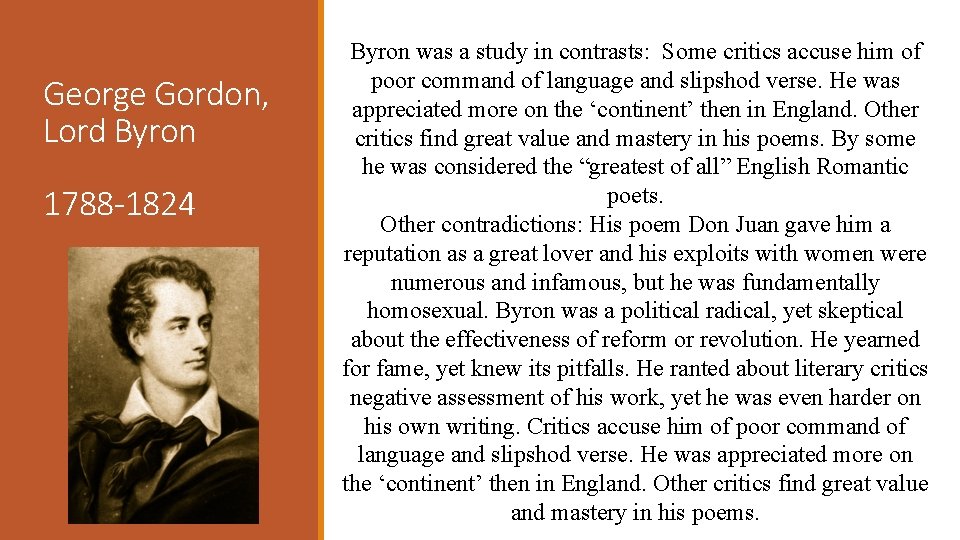 George Gordon, Lord Byron 1788 -1824 Byron was a study in contrasts: Some critics
