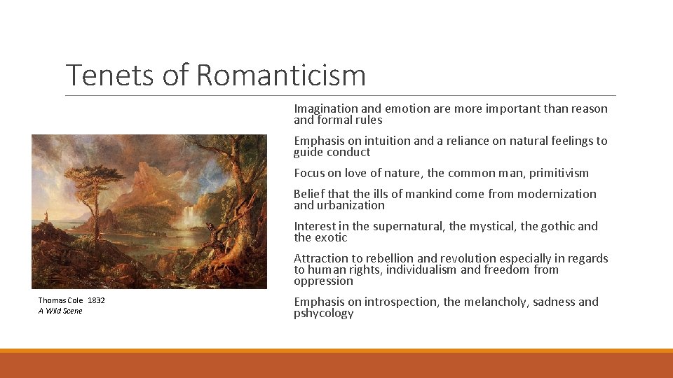 Tenets of Romanticism Imagination and emotion are more important than reason and formal rules