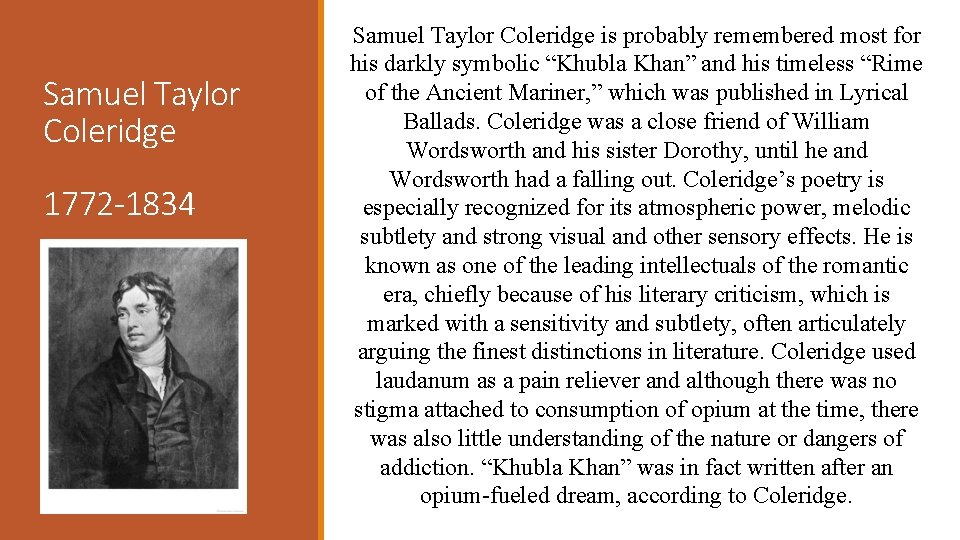Samuel Taylor Coleridge 1772 -1834 Samuel Taylor Coleridge is probably remembered most for his