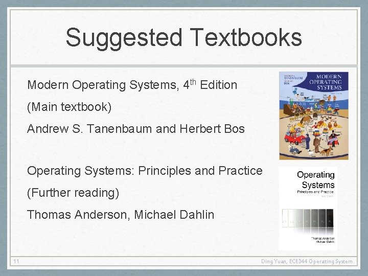 Suggested Textbooks Modern Operating Systems, 4 th Edition (Main textbook) Andrew S. Tanenbaum and