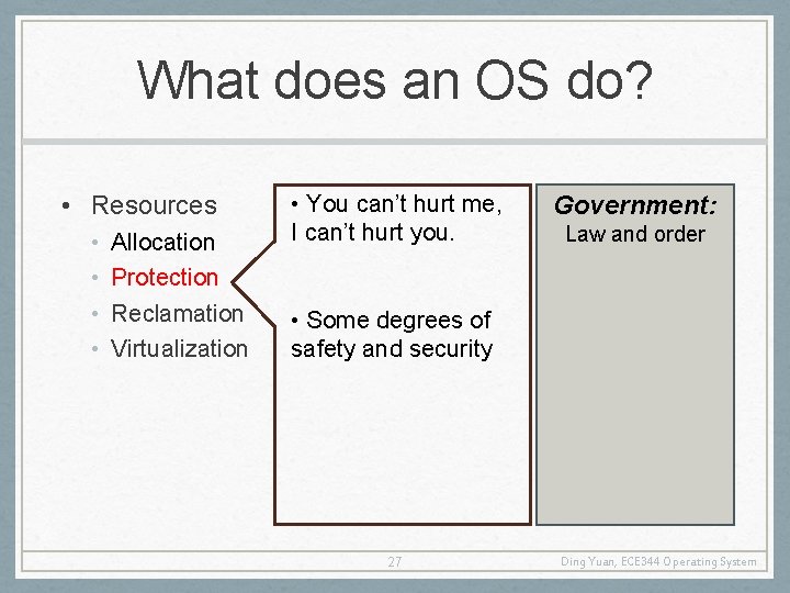 What does an OS do? • Resources • • Allocation Protection Reclamation Virtualization •