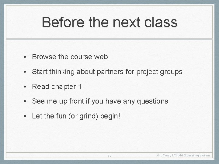 Before the next class • Browse the course web • Start thinking about partners