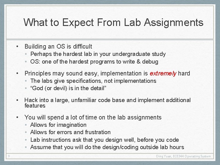 What to Expect From Lab Assignments • Building an OS is difficult • Perhaps