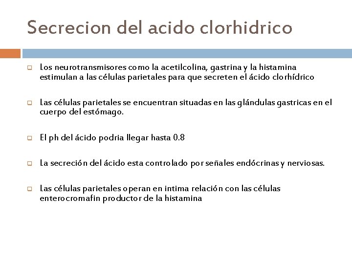 Secrecion del acido clorhidrico q Los neurotransmisores como la acetilcolina, gastrina y la histamina