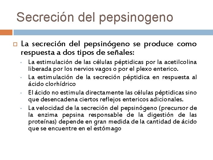 Secreción del pepsinogeno La secreción del pepsinógeno se produce como respuesta a dos tipos