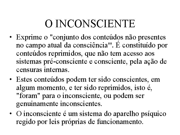 O INCONSCIENTE • Exprime o "conjunto dos conteúdos não presentes no campo atual da