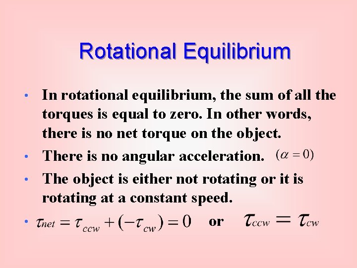 Rotational Equilibrium In rotational equilibrium, the sum of all the torques is equal to
