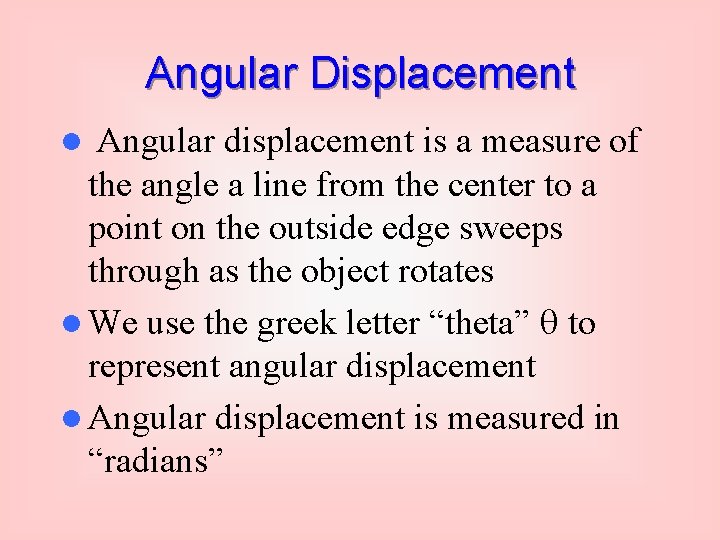 Angular Displacement l Angular displacement is a measure of the angle a line from