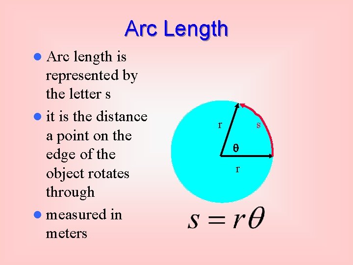 Arc Length l Arc length is represented by the letter s l it is