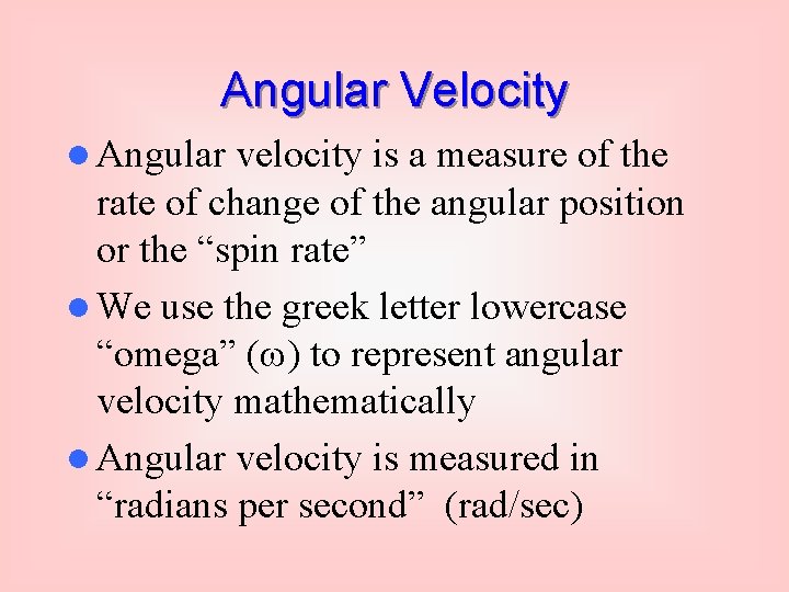 Angular Velocity l Angular velocity is a measure of the rate of change of