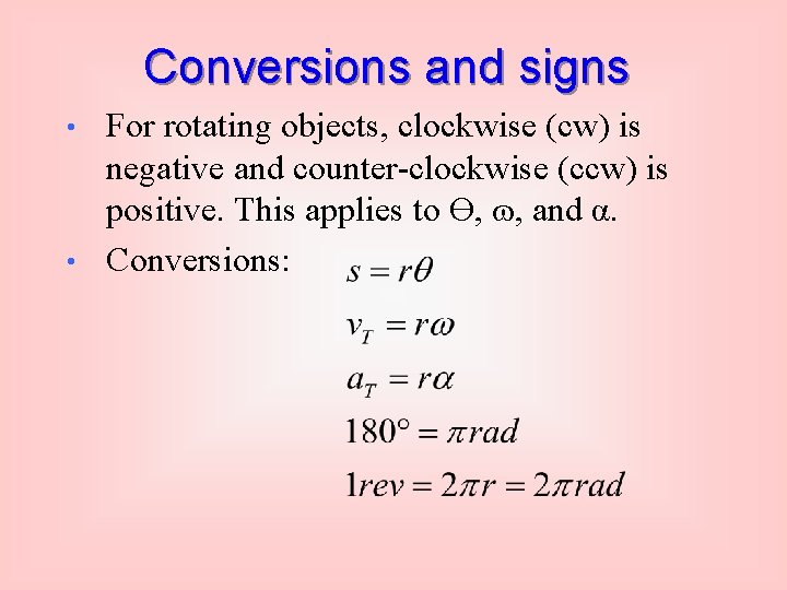 Conversions and signs For rotating objects, clockwise (cw) is negative and counter-clockwise (ccw) is