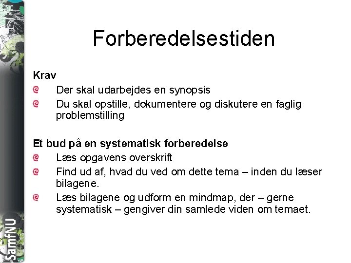 SAMFNU Forberedelsestiden Krav Der skal udarbejdes en synopsis Du skal opstille, dokumentere og diskutere