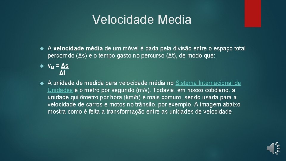 Velocidade Media A velocidade média de um móvel é dada pela divisão entre o