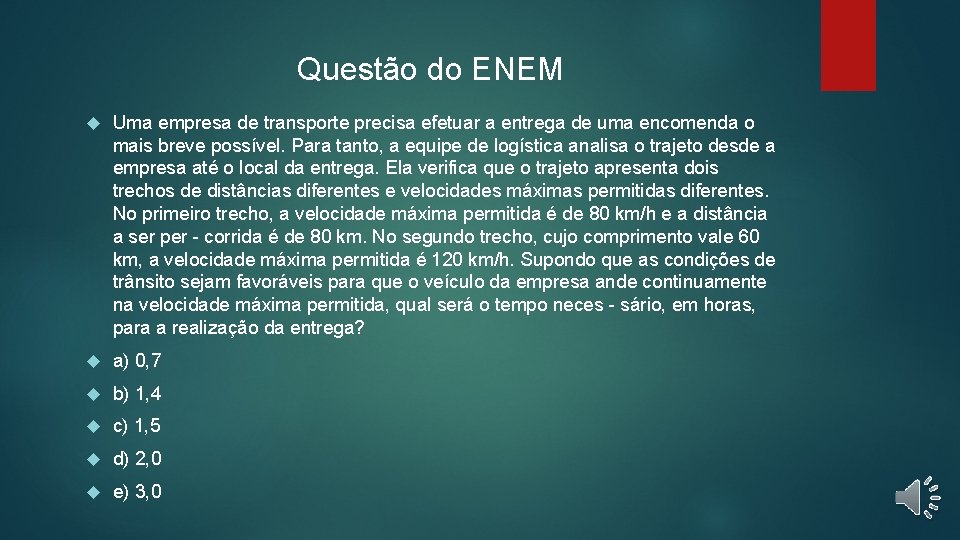Questão do ENEM Uma empresa de transporte precisa efetuar a entrega de uma encomenda