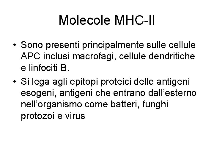 Molecole MHC-II • Sono presenti principalmente sulle cellule APC inclusi macrofagi, cellule dendritiche e Molecole MHC-II • Sono presenti principalmente sulle cellule APC inclusi macrofagi, cellule dendritiche e