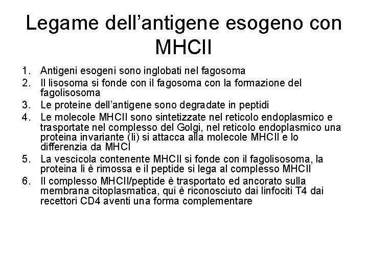 Legame dell’antigene esogeno con MHCII 1. Antigeni esogeni sono inglobati nel fagosoma 2. Il Legame dell’antigene esogeno con MHCII 1. Antigeni esogeni sono inglobati nel fagosoma 2. Il